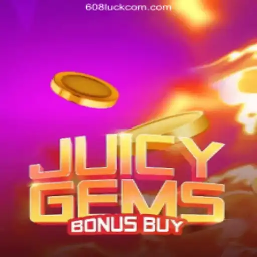 JuicyGemsBonusBuy: Dive into Excitement and Fun Daily with 608Luck